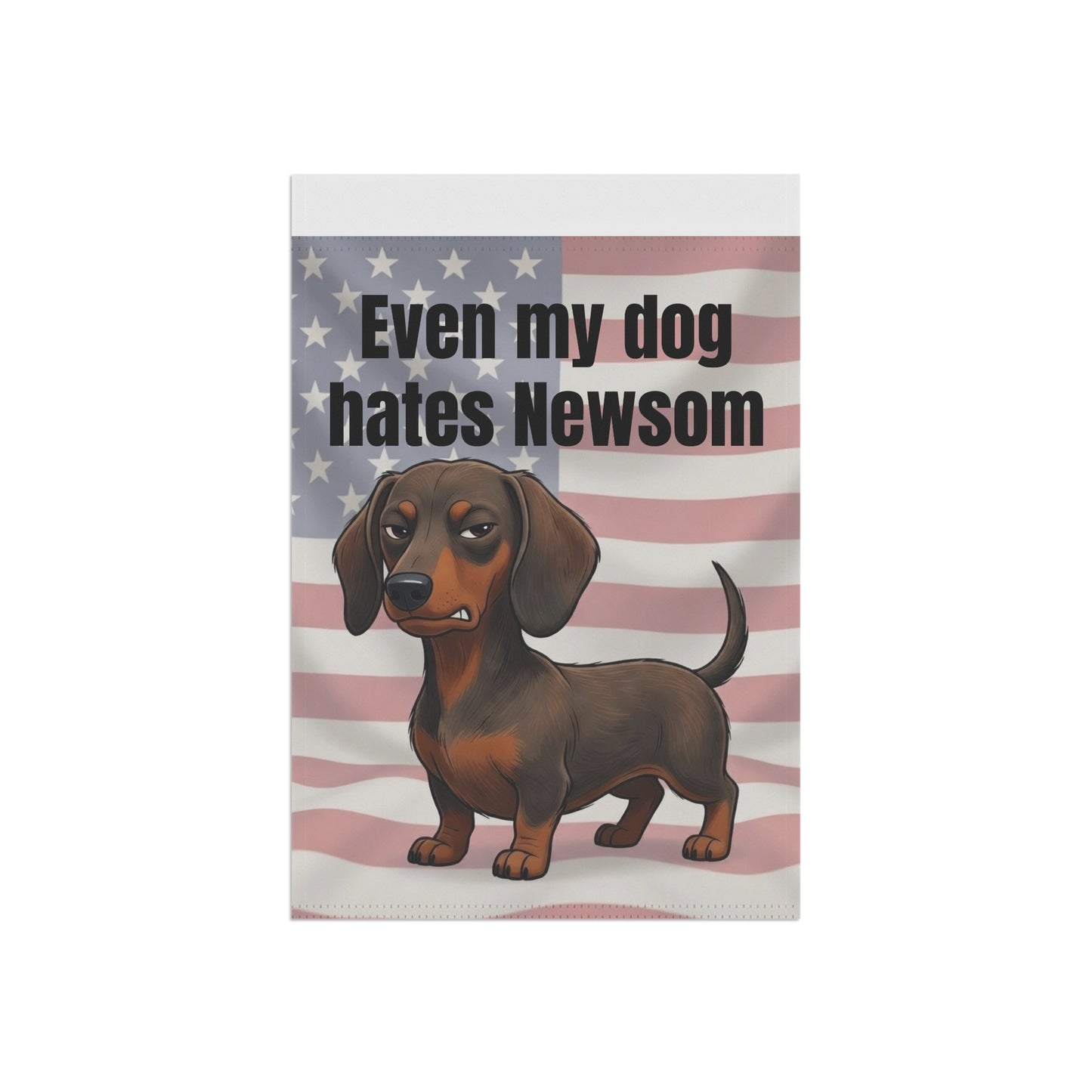 Garden Flag — "Even My Dog Hates Newsom" Dachshund Political Yard Banner