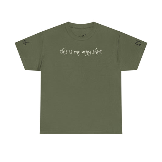 T-Shirt — “This Is My Orgy Shirt” Minimalist Olive Graphic Tee