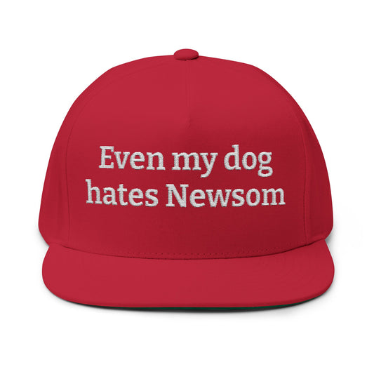 Flat Bill Cap — "Even My Dog Hates Newsom" Embroidered Political Snapback